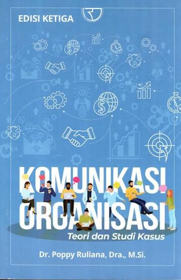 Komunikasi organisasi: teori dan studi kasus