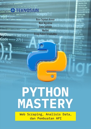 Python mastery : web scraping, analisis data, dan pembuatan api