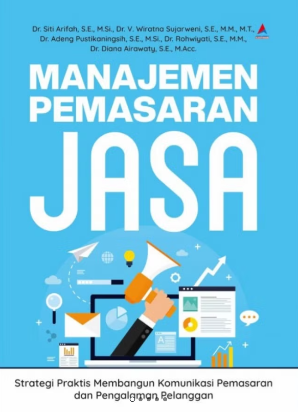 Manajemen Pemasaran Jasa : Strategi Praktis Membangun Komunikasi Pemasaran dan Pengalaman Pelanggan