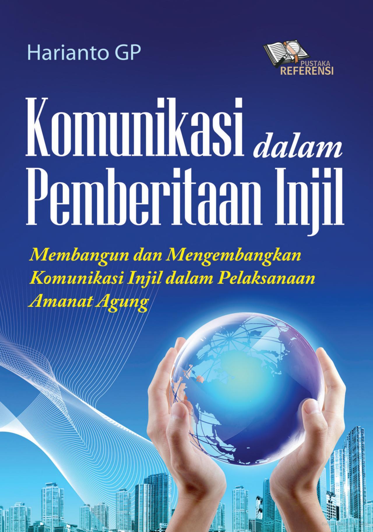 Komunikasi dalam pemberitaan injil : membangun dan mengembangkan komunikasi injil dalam pelaksanaan amanat agung