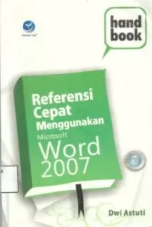 Handbook : referensi cepat menggunakan microsoft word 2007
