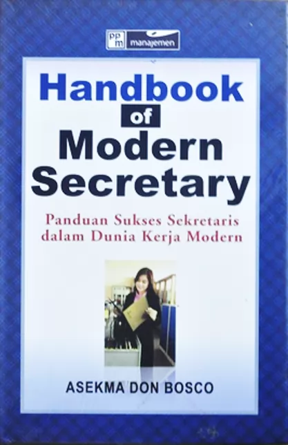 Handbook of modern secretary : pedoman lengkap sekretaris untuk sukses dunia kerja baru