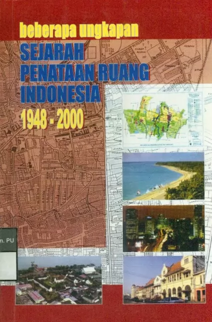 Beberapa Ungkapan Sejarah Penataan Ruang Indonesia 1948-2000
