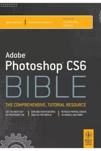Adobe Photoshop CS6 Bible: The Comprehensive, Tutorial Resource
